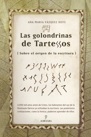 GOLONDRINAS DE TARTESSOS, LAS (SOBRE EL ORIGEN DE LA ESCRITURA)