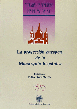 PROYECCION EUROPEA DE LA MONARQUIA HISPANICA,CURSO DE VERANO DE E