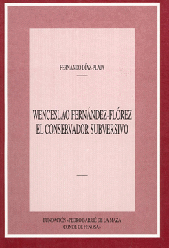 WENCESLAO FERNANDEZ FLOREZ.EL CONSERVADOR SUBVERSIVO