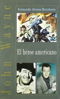 JOHN WAYNE EL HEROE AMERICANO