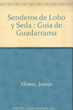 GUIA DE GUADARRAMA -SENDEROS DE LOBO Y SEDA LOS