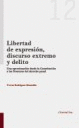 LIBERTAD DE EXPRESION DISCURSO EXTREMO Y DELITO