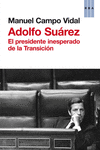 ADOLFO SUAREZ EL PRESIDENTE INESPERADO DE LA TRANSICION