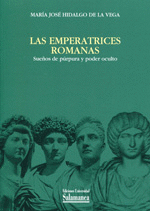 EMPERATRICES ROMANAS SUEÑOS DE PURPURA Y PODER OCULTO, LAS