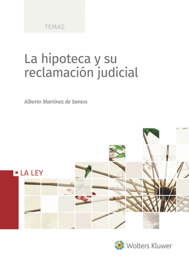 LA HIPOTECA Y SU RECLAMACION JUDICIAL, 1ª EDICIÓN