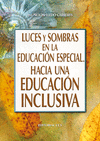 LUCES Y SOMBRAS EN LA EDUCACIÓN ESPECIAL HACIA UNA EDUCACIÓN INCLUSIVA