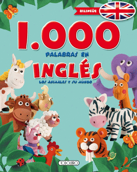 1000 PALABRAS EN INGLES. LOS ANIMALES Y SU MUNDO