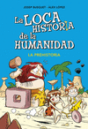 LOCA HISTORIA DE LA HUMANIDAD, LA - LA PREHISTORIA