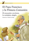 PAPA FRANCISCO Y LA PRIMERA COMUNION