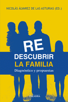 REDESCUBRIR LA FAMILIA:DIAGNOSTICO Y PROPUESTAS