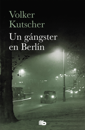 UN GANGSTER EN BERLIN (DETECTIVE GEREON RATH 3)