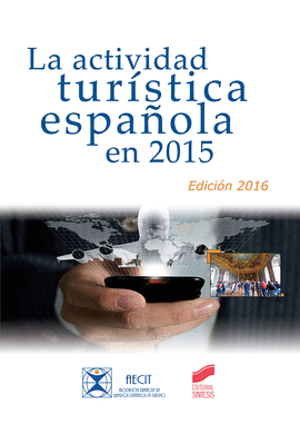 LA ACTIVIDAD TURISTICA ESPAÑOLA EN 2015 (EDICION 2016)