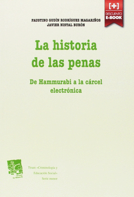 LA HISTORIA DE LAS PENAS. DE HAMMURABI A LA CÁRCEL ELECTRÓNICA