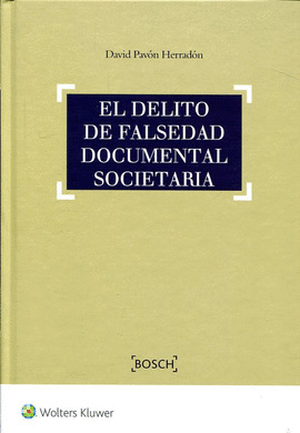 EL DELITO DE FALSEDAD DOCUMENTAL SOCIETARIA, 1ª ED