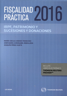 FISCALIDAD PRACTICA 2016. IRPF, PATRIMONIO Y SUCESIONES Y DONACIO