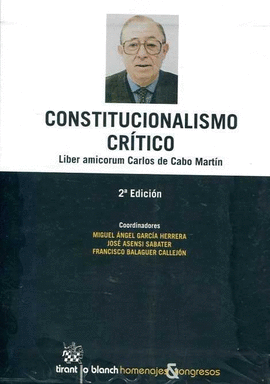 CONSTITUCIONALISMO CRITICO ( LIBER AMICORUM CARLOS DE CABO MARTIN )