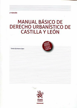 MANUAL BÁSICO DE DERECHO URBANÍSTICO DE CASTILLA Y LEÓN. 4ªEDICION. 2016