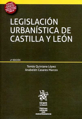 LEGISLACIÓN URBANÍSTICA DE CASTILLA Y LEÓN. 4ªEDICION. 2016