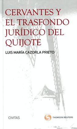 CERVANTES Y EL TRASFONDO JURIDICO DEL QUIJOTE ( PAPEL + E-BOOK )