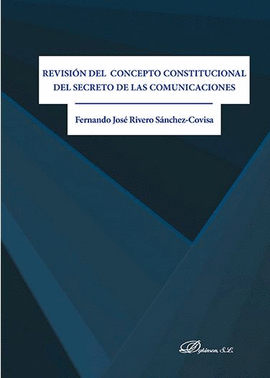 REVISIÓN DEL CONCEPTO CONSTITUCIONAL DEL SECRETO DE LAS COMUNICACIONES