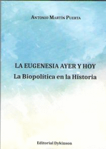 LA EUGENESIA AYER Y HOY: LA BIOPOLÍTICA EN LA HISTORIA