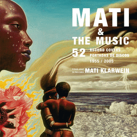 MATI Y THE MUSIC 52 RECORD COVERS PORTADAS DE DISCOS 1955/2005