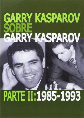 GARRY KASPAROV SOBRE GARRY KASPAROV II