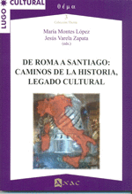 DE ROMA A SANTIAGO CAMINOS DE LA HISTORIA LEGADO CULTURAL