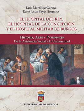 HOSPITAL DEL REY, EL HOSPITAL DE LA CONCEPCIÓN Y EL HOSPITAL MILITAR DE BURGOS, EL