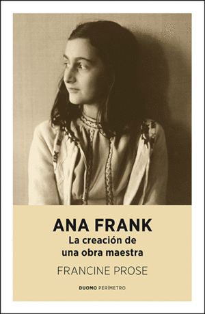 ANA FRANK. LA CREACION DE UNA OBRA MAESTRA