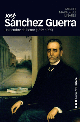 JOSE SANCHEZ GUERRA UN HOMBRE DE HONOR (1859-1935)