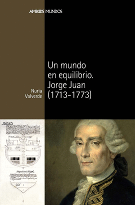 UN MUNDO EN EQUILIBRIO JORGE JUAN 1713-1773