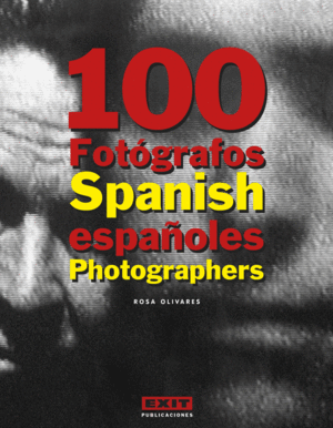 100 FOTOGRAFOS ESPAÑOLES SPANISH PHOGOGRAPHERS