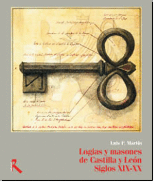 LOGIAS Y MASONES DE CASTILLA Y LEON SIGLO XIX-XX
