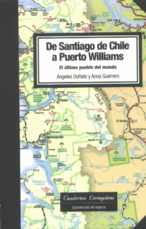 DE SANTIAGO DE CHILE A PUERTO WILLIAMS EL ULTIMO PUERTO DEL MUNDO
