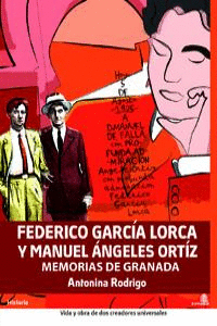 FEDERICO GARCIA LORCA Y MANUEL ANGELES ORTIZ MEMORIAS GRANADA
