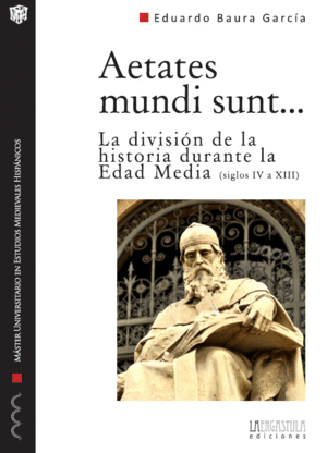 AETATIS MUNDI SUNT LA DIVISION DE LA HISTORIA DURANTE LA EDAD MEDIA S.IV A XIII