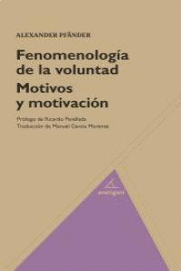 FENOMENOLOGIA DE LA VOLUNTAD MOTIVOS Y MOTIVACION