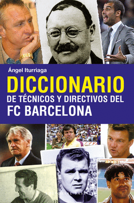 DICCIONARIO DE TECNICOS Y DIRECTIVOS DEL FC BARCELONA