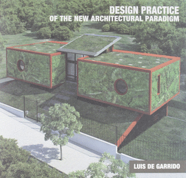 DESIGN PRACTICE OF THE NEW ARCHITECTURAL/PRÁCTICA PROYECTUAL NUEVO PARADIGMA EN ARQUITECTURA