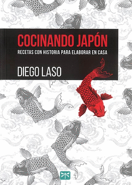 COCINANDO JAPON:RECETAS CON HISTORIA PARA ELABORAR EN CASA