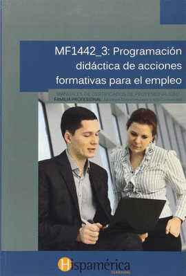 MF1442-3: PROGRAMACIÓN DIDÁCTICA DE ACCIONES FORMATIVAS PARA EL EMPLEO