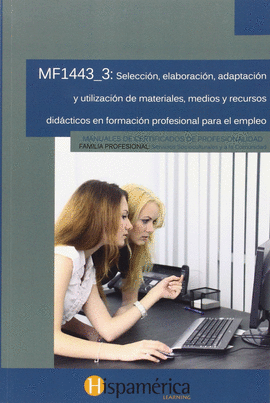 MF1443-3: SELECCIÓN, ELABORACIÓN, ADAPTACIÓN Y UTILIZACIÓN DE MATERIALES, MEDIOS