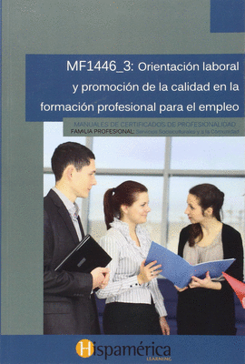 MF1446-3: ORIENTACIÓN LABORAL Y PROMOCIÓN ED LA CALIDAD EN LA FORMACIÓN PROFESIO