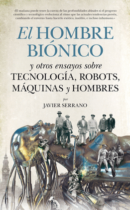 HOMBRE BIONICO Y OTROS ENSAYOS SOBRE TECNOLOGIA,ROBOTS,MAQUINAS Y HOMBRES, EL