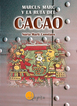 MARCUS MARC Y LA RUTA DEL CACAO ( CHOCOLATE)