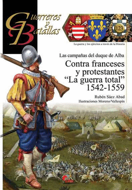 CONTRA FRANCESES Y PROTESTANTES GUERRA TOTAL 1542-1559-GUER Y BAT 123