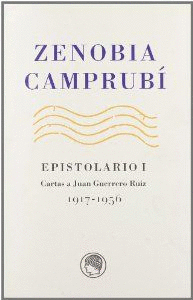 ZENOBIA CAMPRUBI EPISTOLARIO I CARTAS A JUAN GUERRERO RUIZ