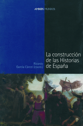CONSTRUCCION DE LAS HISTORIAS DE ESPAÑA, LA