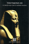 THUTMOSIS III EL FARAON QUE CREO EL IMPERIO EGIPCIO
